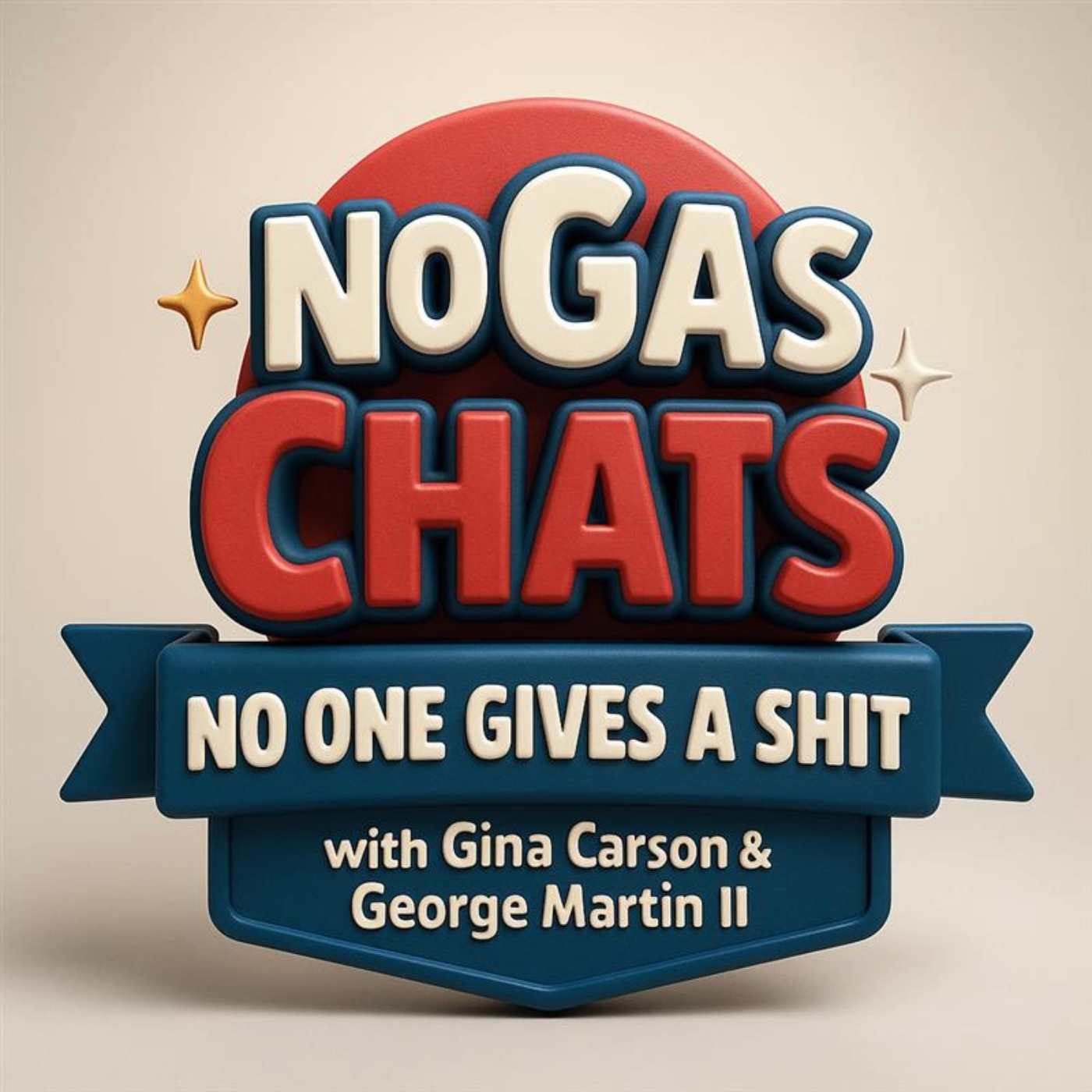 Bubble Letters "NO GAS CHATS No One Gives A Shit with Gina Carson & George Martin II"